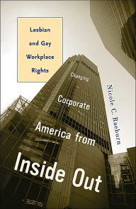 Title: Changing Corporate America from Inside Out: Lesbian and Gay Workplace Rights / Edition 1, Author: Nicole C. Raeburn