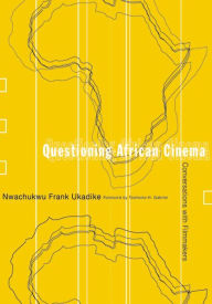 Title: Questioning African Cinema: Conversations With Filmmakers / Edition 1, Author: Nwachukwu Frank Ukadike