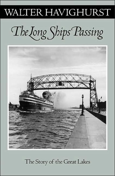 Long Ships Passing: The Story Of The Great Lakes