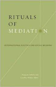 Title: Rituals Of Mediation: International Politics And Social Meaning, Author: Francois Debrix