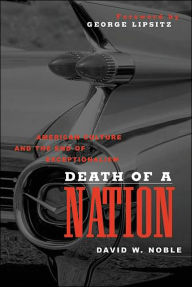 Title: Death of a Nation: American Culture and the End of Exceptionalism, Author: David W. Noble