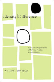 Title: Identity/Difference: Democratic Negotiations of Political Paradox / Edition 1, Author: William E. Connolly