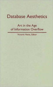 Database Aesthetics: Art In The Age Of Information Overflow / Edition 8