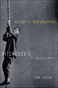 Title: Hitchcock's Cryptonymies v2: Volume II. War Machines, Author: Tom Cohen