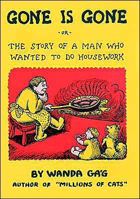 Gone Is Gone: Or The Story Of A Man Who Wanted To Do Housework