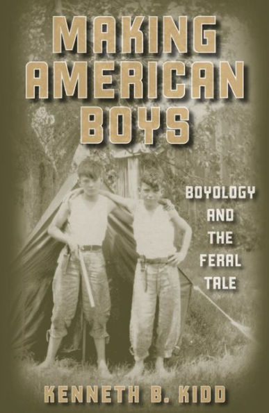 Making American Boys: Boyology and the Feral Tale