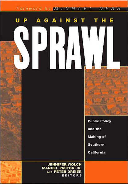 Up Against The Sprawl: Public Policy And The Making Of Southern California / Edition 1