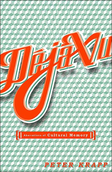 Deja Vu: Aberrations Of Cultural Memory