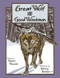 Title: Great Wolf and the Good Woodsman, Author: Helen Hoover