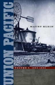 Title: Union Pacific: Volume I, 1862-1893, Author: Maury Klein