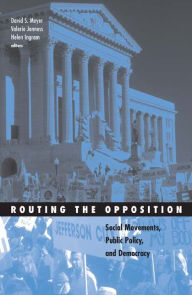 Title: Routing the Opposition: Social Movements, Public Policy, and Democracy, Author: David S. Meyer