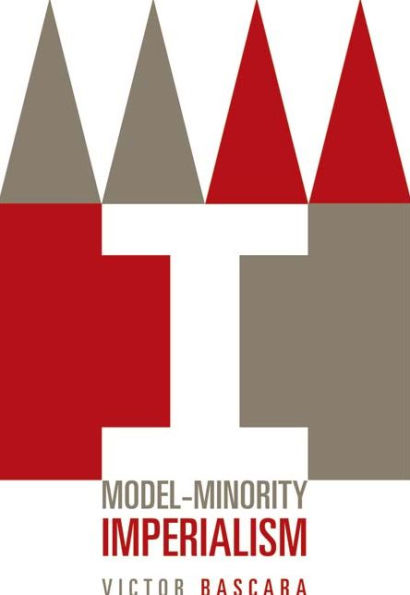 Model-Minority Imperialism / Edition 1