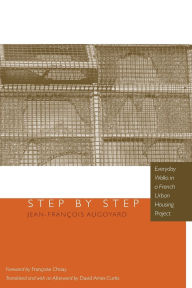 Title: Step by Step: Everyday Walks in a French Urban Housing Project, Author: Jean-Francois Augoyard