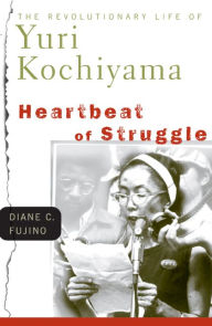 Free books to download on ipad 3 Heartbeat of Struggle: The Revolutionary Life of Yuri Kochiyama in English by Diane C. Fujino 9780816645930