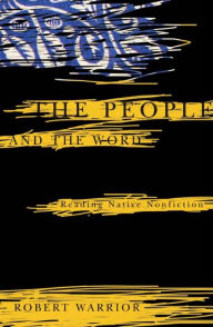 Title: The People and the Word: Reading Native Nonfiction, Author: Robert Warrior