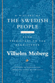 Title: A History of the Swedish People: Volume 1: From Prehistory to the Renaissance, Author: Vilhelm Moberg