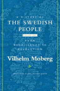 Title: A History of the Swedish People: Volume II: From Renaissance to Revolution, Author: Vilhelm Moberg