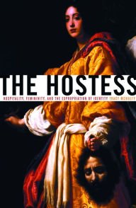Title: The Hostess: Hospitality, Femininity, and the Expropriation of Identity, Author: Tracy McNulty