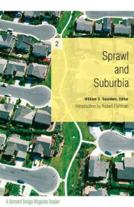 Title: Sprawl and Suburbia: A Harvard Design Magazine Reader, Author: William Saunders