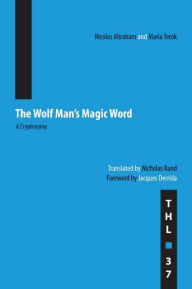 Title: The Wolf Man's Magic Word: A Cryptonymy, Author: Nicolas Abraham