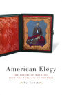 American Elegy: The Poetry of Mourning from the Puritans to Whitman