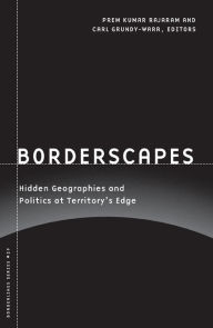 Title: Borderscapes: Hidden Geographies and Politics at Territory's Edge, Author: Prem Kumar Rajaram