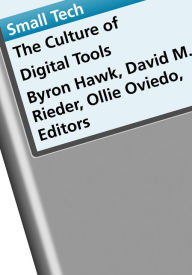 Title: Small Tech: The Culture of Digital Tools, Author: Byron Hawk