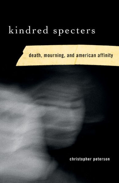 Kindred Specters: Death, Mourning, and American Affinity