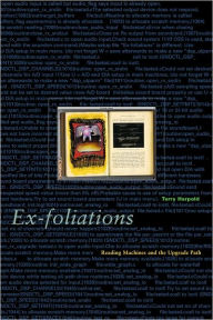 Title: Ex-foliations: Reading Machines and the Upgrade Path, Author: Terry Harpold