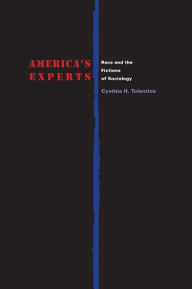 Title: America's Experts: Race and the Fictions of Sociology, Author: Cynthia H. Tolentino