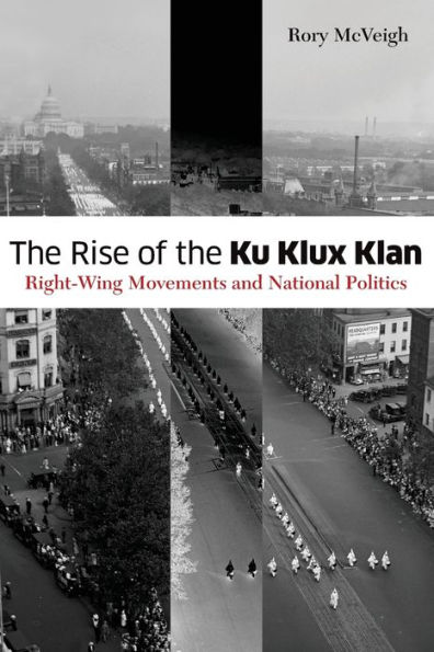 The Rise of the Ku Klux Klan: Right-Wing Movements and National Politics