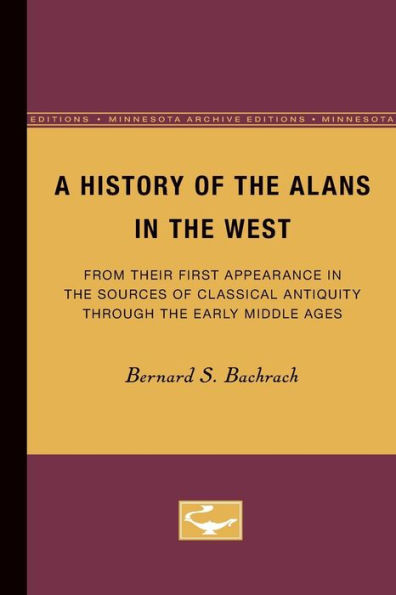 A History of the Alans in the West: From Their First Appearance in the Sources of Classical Antiquity through the Early Middle Ages