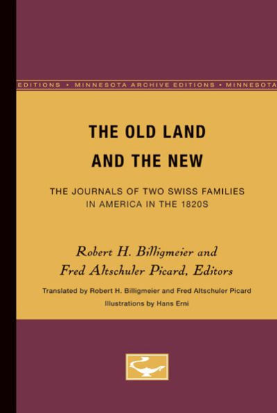 The Old Land and the New: The Journals of Two Swiss Families in America in the 1820s