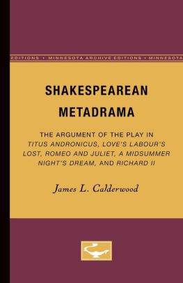 Shakespearean Metadrama: The Argument of the Play in Titus Andronicus, Love's Labour's Lost, Romeo and Juliet, A Midsummer Night's Dream, and Richard II