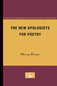 Title: The New Apologists for Poetry, Author: Murray Krieger