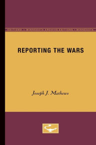 Title: Reporting the Wars, Author: Joseph J. Mathews