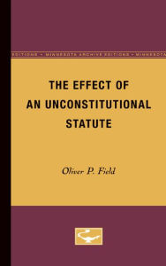 Title: The Effect of an Unconstitutional Statute, Author: Oliver P. Field