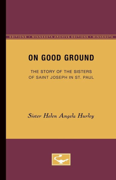 On Good Ground: The Story of the Sisters of Saint Joseph in St. Paul