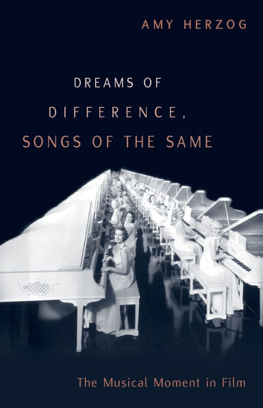 Dreams of Difference, Songs of the Same: The Musical Moment in Film