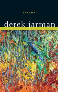 Title: Chroma: A Book of Color, Author: Derek Jarman