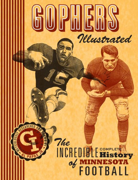 Gophers Illustrated: The Incredible Complete History of Minnesota Football