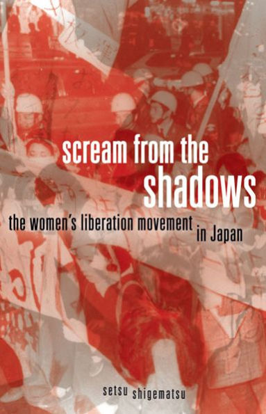Scream from the Shadows: The Women's Liberation Movement in Japan