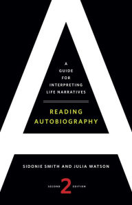 Reading Autobiography: A Guide for Interpreting Life Narratives, Second Edition