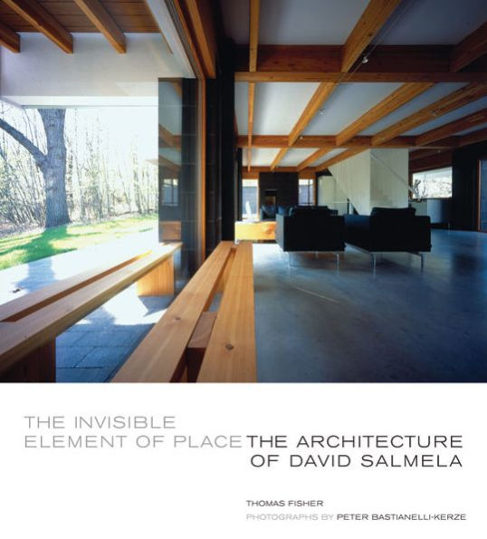 The Invisible Element of Place: The Architecture of David Salmela
