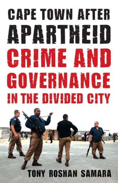 Cape Town after Apartheid: Crime and Governance in the Divided City