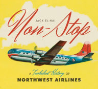 Title: Non-Stop: A Turbulent History of Northwest Airlines, Author: Jack El-Hai