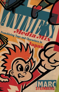 Electronics books download Anime's Media Mix: Franchising Toys and Characters in Japan 9780816675500 (English Edition)