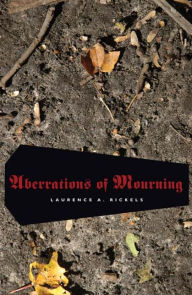 Title: Aberrations of Mourning, Author: Laurence A. Rickels