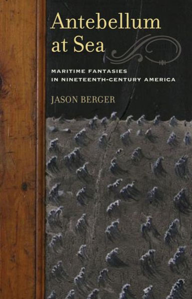 Antebellum at Sea: Maritime Fantasies in Nineteenth-Century America