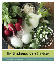 Title: The Birchwood Cafe Cookbook: Good Real Food, Author: Tracy Singleton